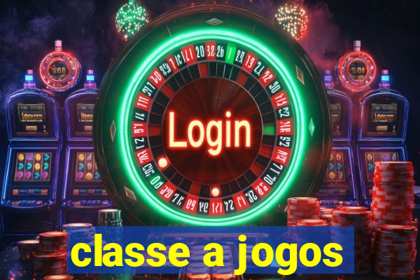 classe a jogos